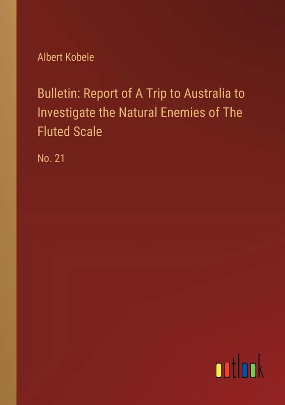 Bulletin: Report of A Trip to Australia to Investigate the Natural Enemies of The Fluted Scale: No. 21
