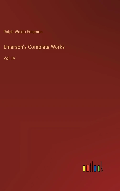 Emerson's Complete Works: Vol. IV
