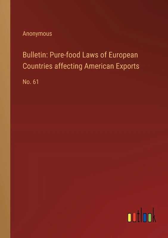 Bulletin: Pure-food Laws of European Countries affecting American Exports: No. 61