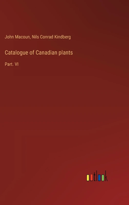 Catalogue of Canadian plants: Part. VI - Image 1