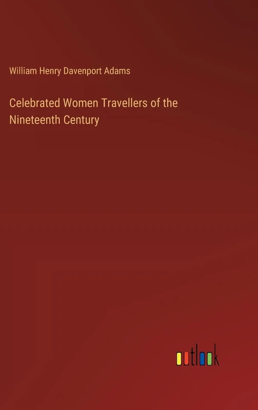 Celebrated Women Travellers of the Nineteenth Century