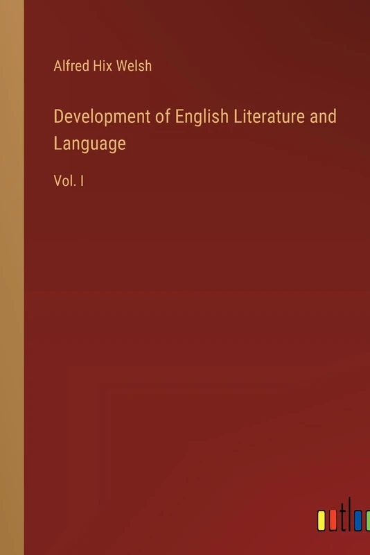 Development of English Literature and Language: Vol. I