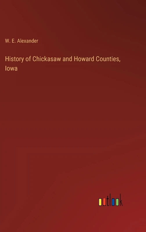 History of Chickasaw and Howard Counties, Iowa