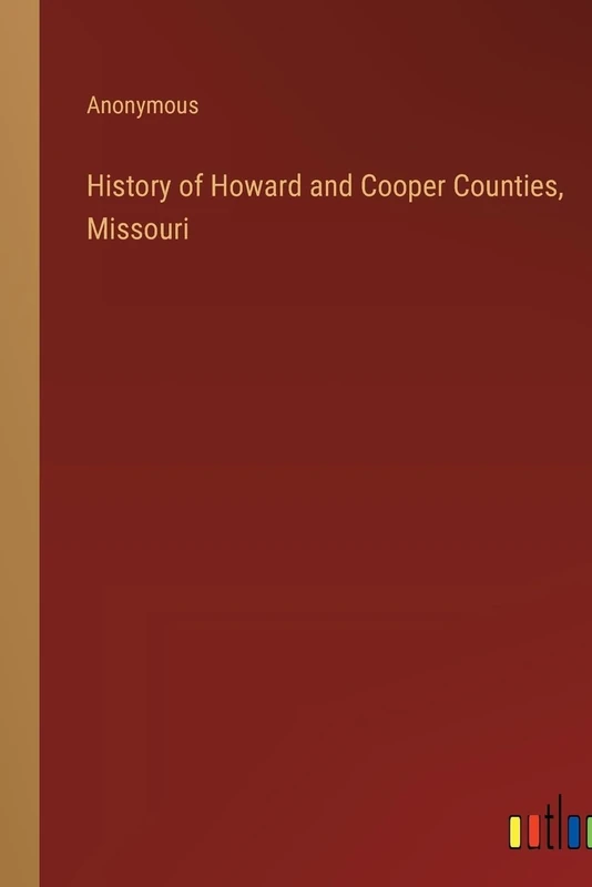History of Howard and Cooper Counties, Missouri