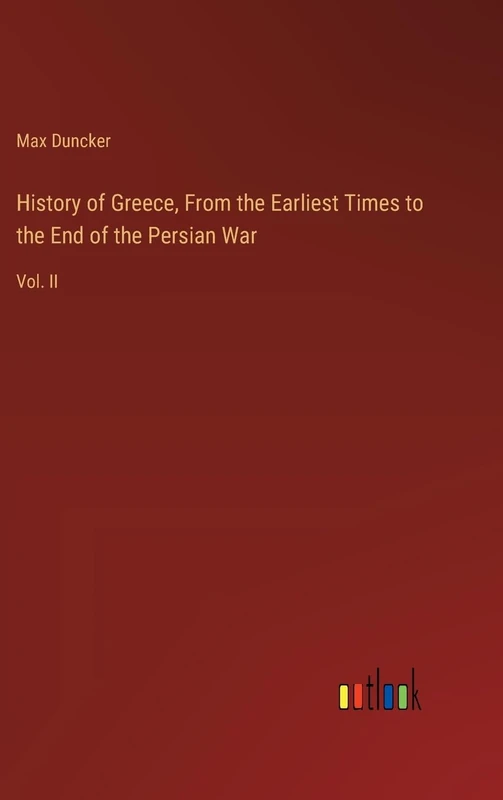History of Greece, From the Earliest Times to the End of the Persian War: Vol. II