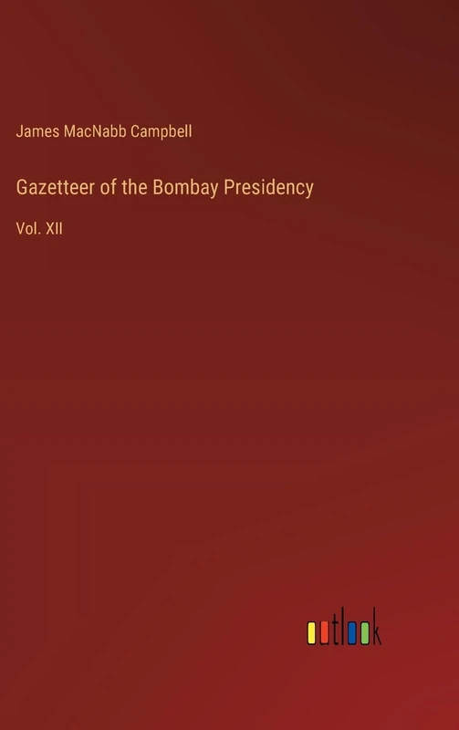 Gazetteer of the Bombay Presidency: Vol. XII