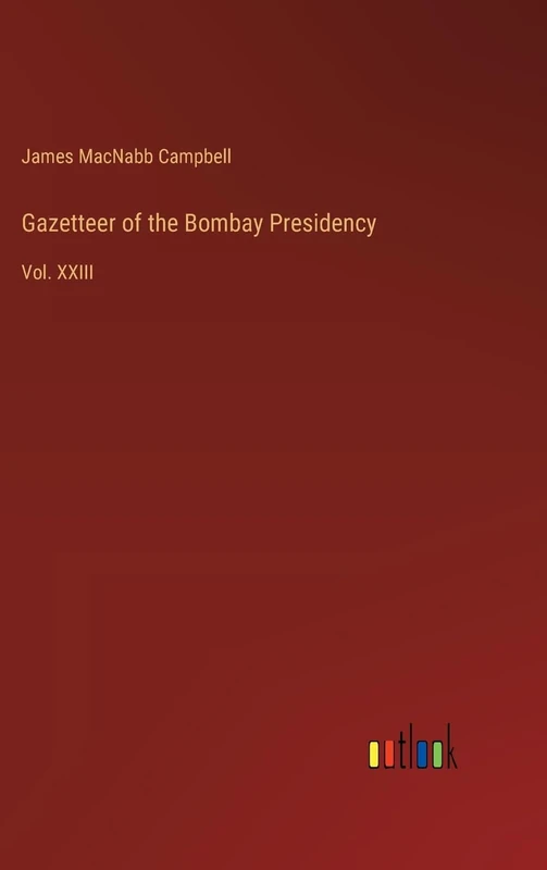 Gazetteer of the Bombay Presidency: Vol. XXIII
