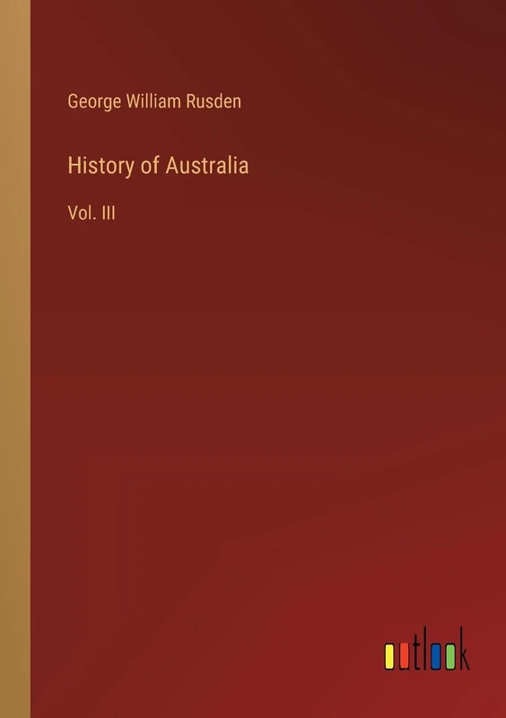 History of Australia: Vol. III
