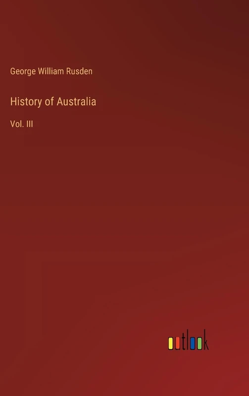 History of Australia: Vol. III