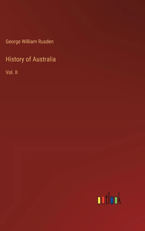 History of Australia: Vol. II