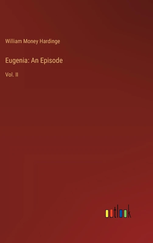 Eugenia: An Episode: Vol. II