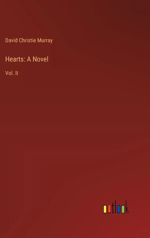 Hearts: A Novel: Vol. II