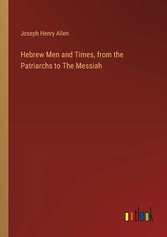 Hebrew Men and Times, from the Patriarchs to The Messiah - Image 1