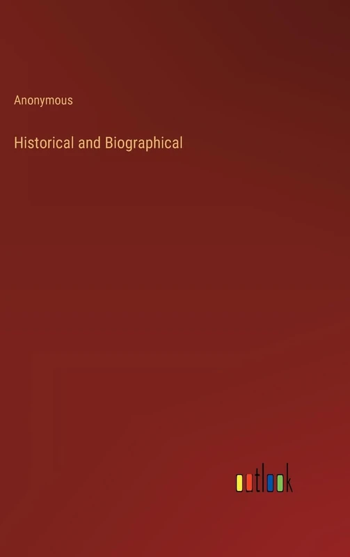 Historical and Biographical