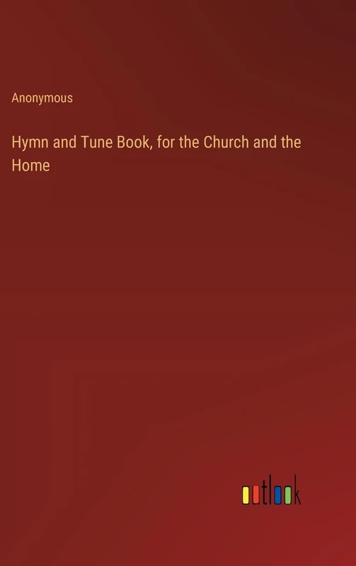 Hymn and Tune Book, for the Church and the Home