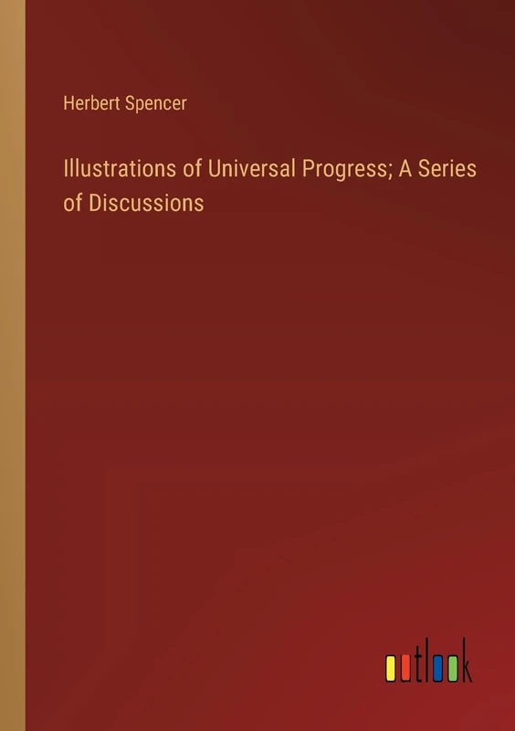 Illustrations of Universal Progress; A Series of Discussions - Image 1
