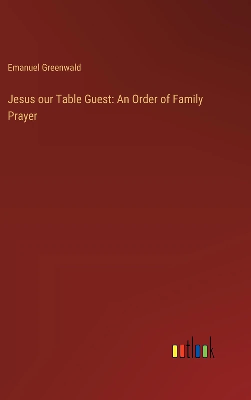 Jesus our Table Guest: An Order of Family Prayer