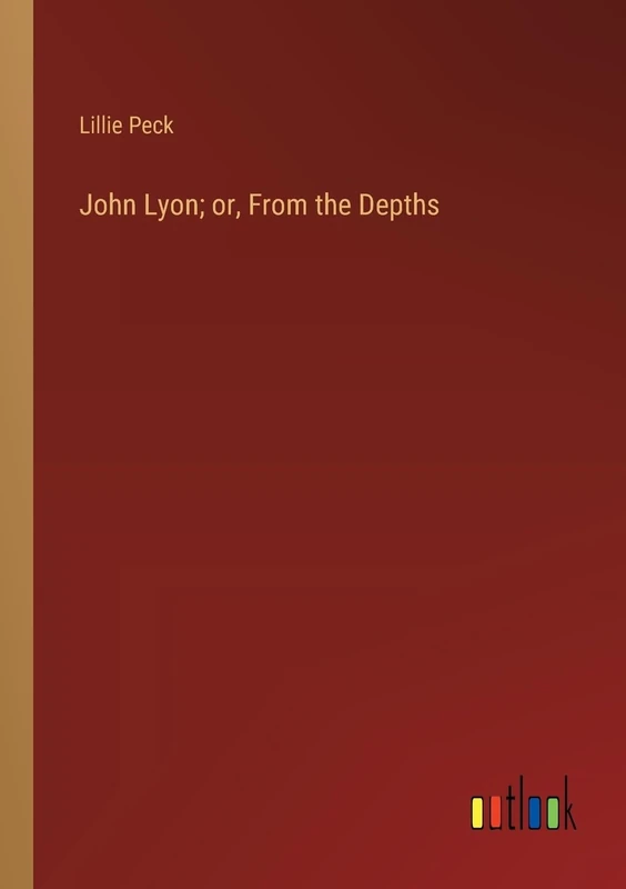 John Lyon; or, From the Depths