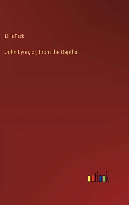 John Lyon; or, From the Depths