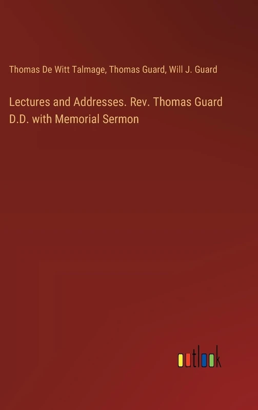 Lectures and Addresses. Rev. Thomas Guard D.D. with Memorial Sermon
