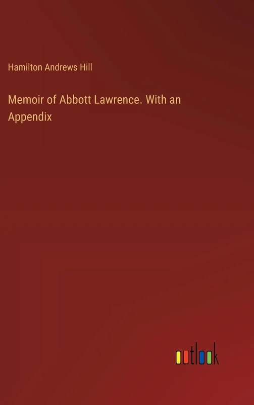 Memoir of Abbott Lawrence. With an Appendix - Image 1