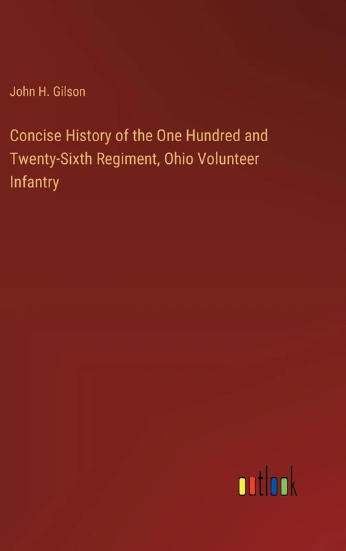 Concise History of the One Hundred and Twenty-Sixth Regiment, Ohio Volunteer Infantry
