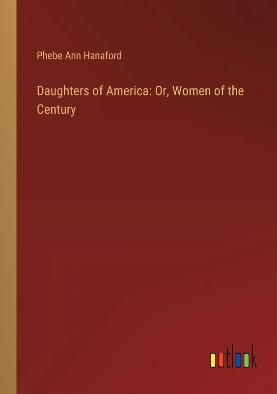 Daughters of America: Or, Women of the Century - Image 1