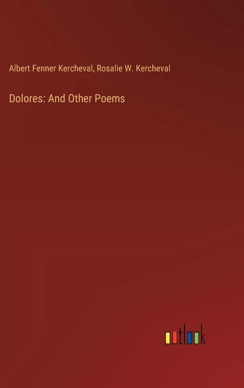 Dolores: And Other Poems