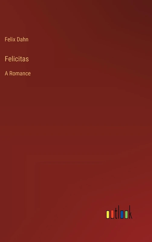 Felicitas: A Romance