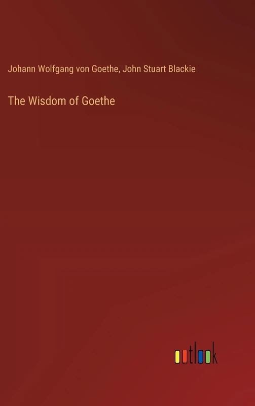 The Wisdom of Goethe