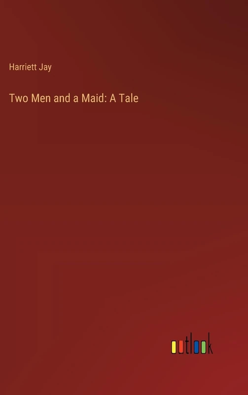 Two Men and a Maid: A Tale