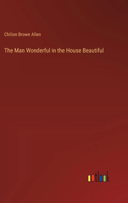 The Man Wonderful in the House Beautiful