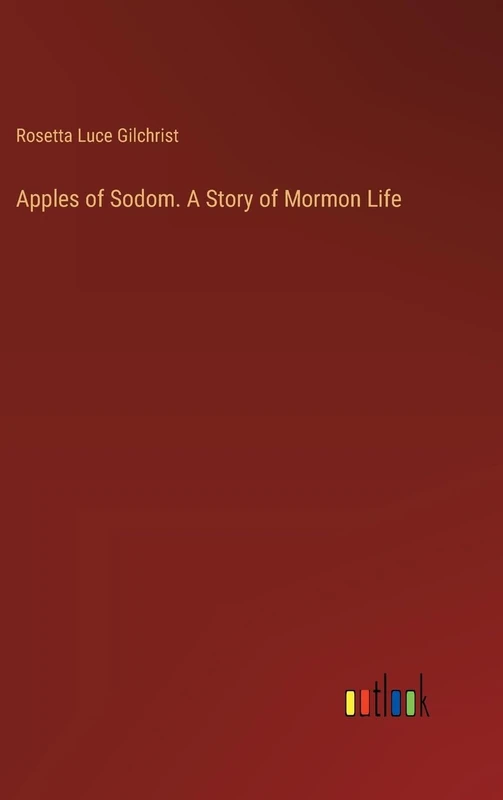 Apples of Sodom. A Story of Mormon Life