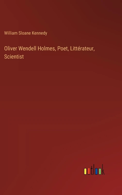 Oliver Wendell Holmes, Poet, Littérateur, Scientist