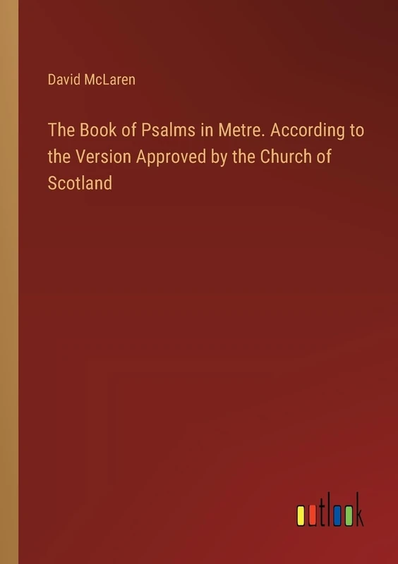 The Book of Psalms in Metre. According to the Version Approved by the Church of Scotland - Image 1