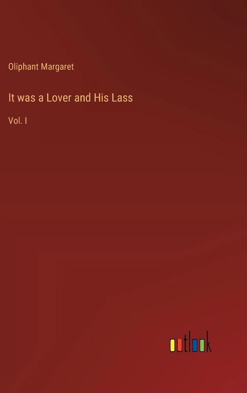 It was a Lover and His Lass: Vol. I
