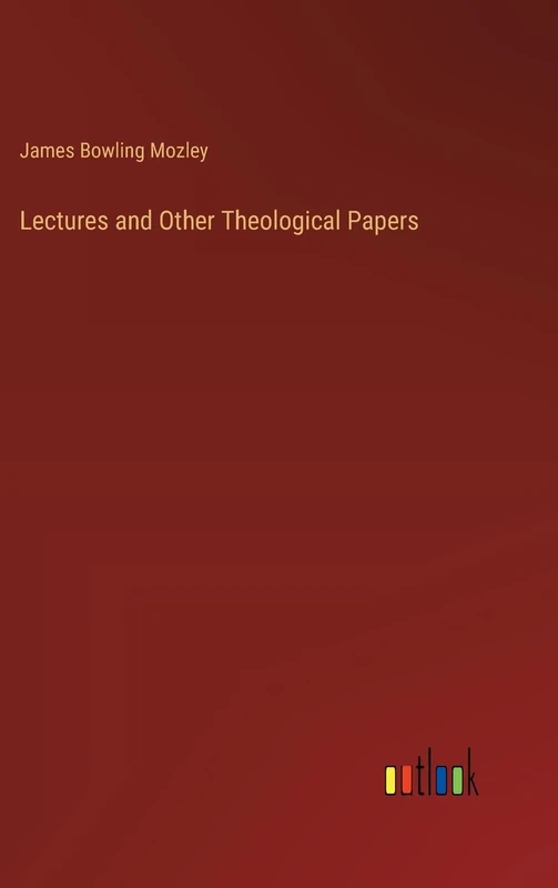 Lectures and Other Theological Papers