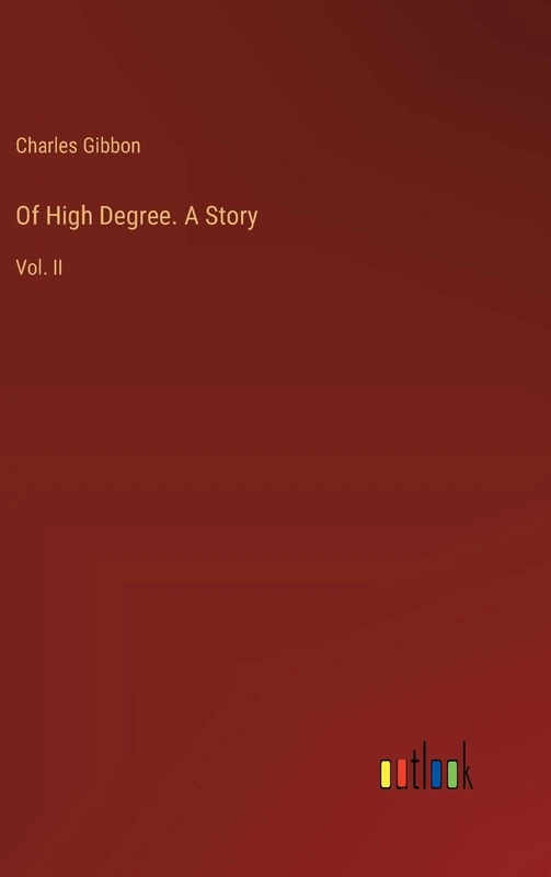 Of High Degree. A Story: Vol. II