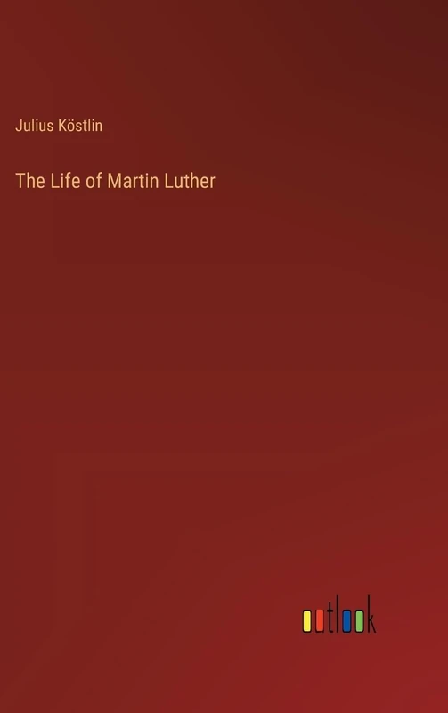 The Life of Martin Luther