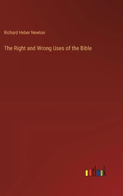 The Right and Wrong Uses of the Bible