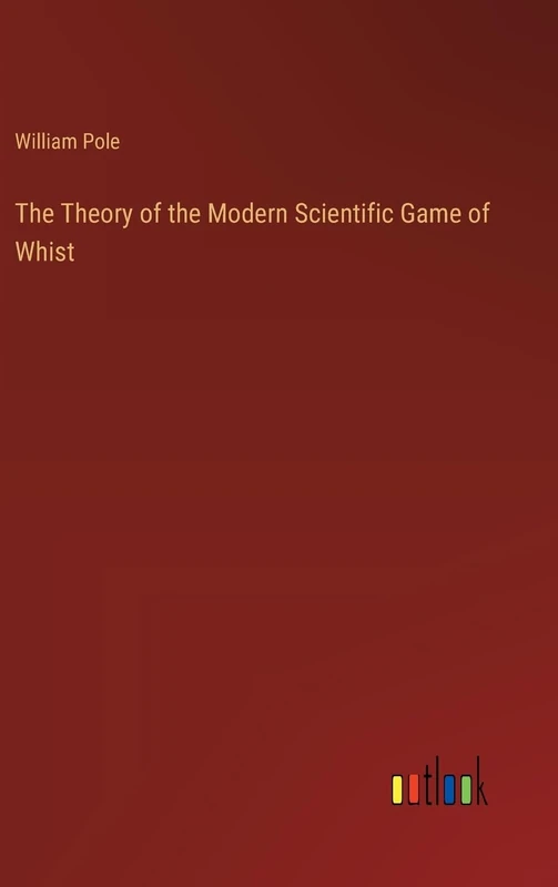 The Theory of the Modern Scientific Game of Whist