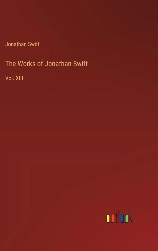 The Works of Jonathan Swift: Vol. XIII