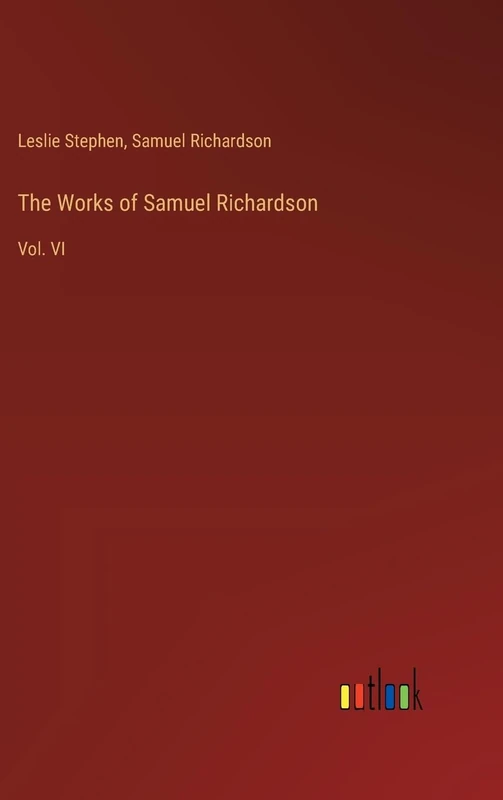 The Works of Samuel Richardson: Vol. VI