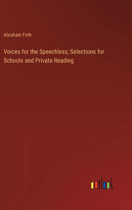 Voices for the Speechless; Selections for Schools and Private Reading