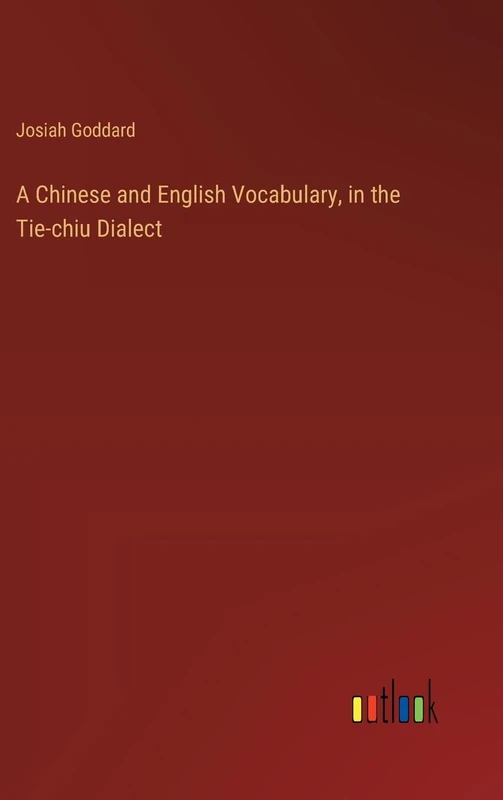 A Chinese and English Vocabulary, in the Tie-chiu Dialect