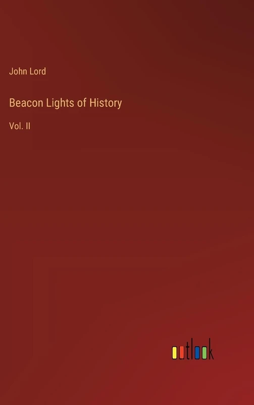 Beacon Lights of History: Vol. II