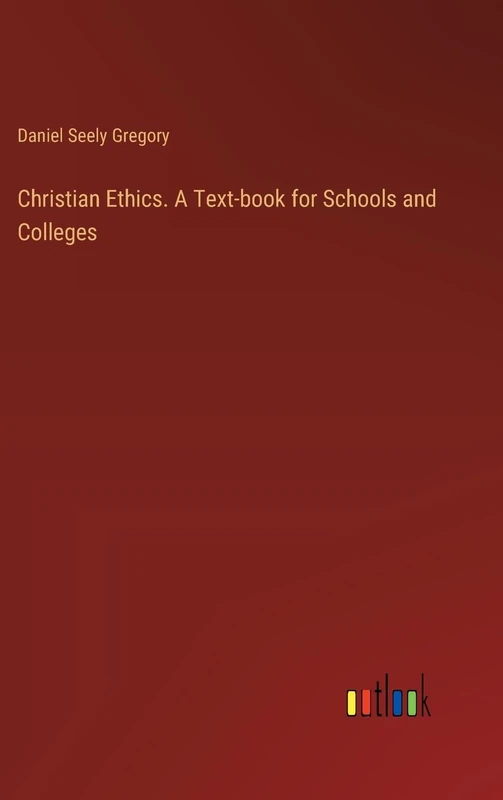 Christian Ethics. A Text-book for Schools and Colleges