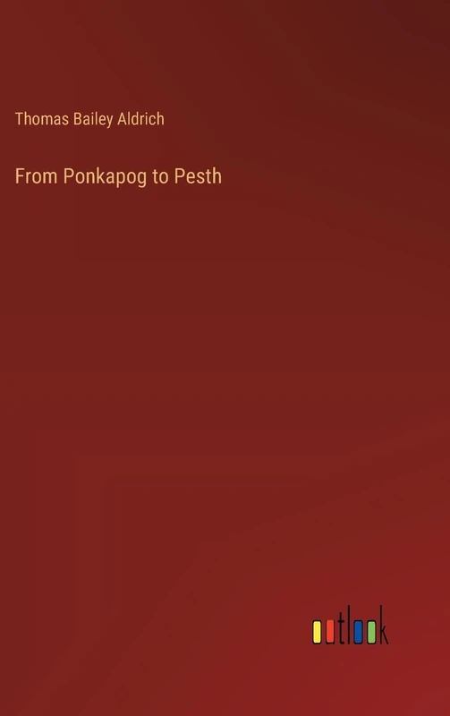From Ponkapog to Pesth