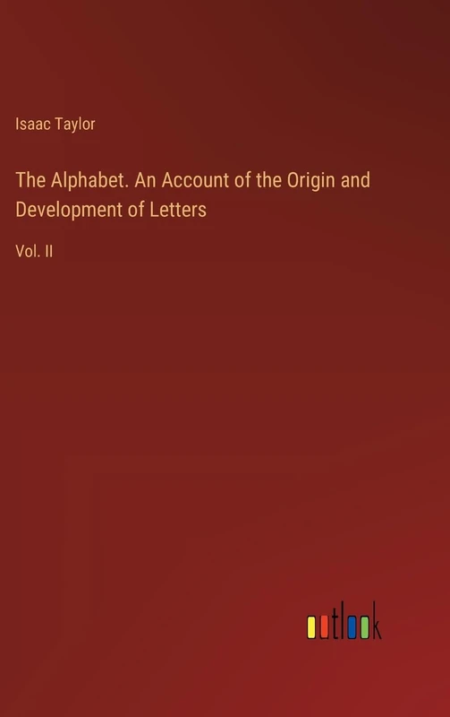 The Alphabet. An Account of the Origin and Development of Letters: Vol. II - Image 1