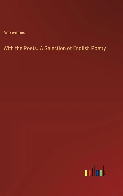 With the Poets. A Selection of English Poetry